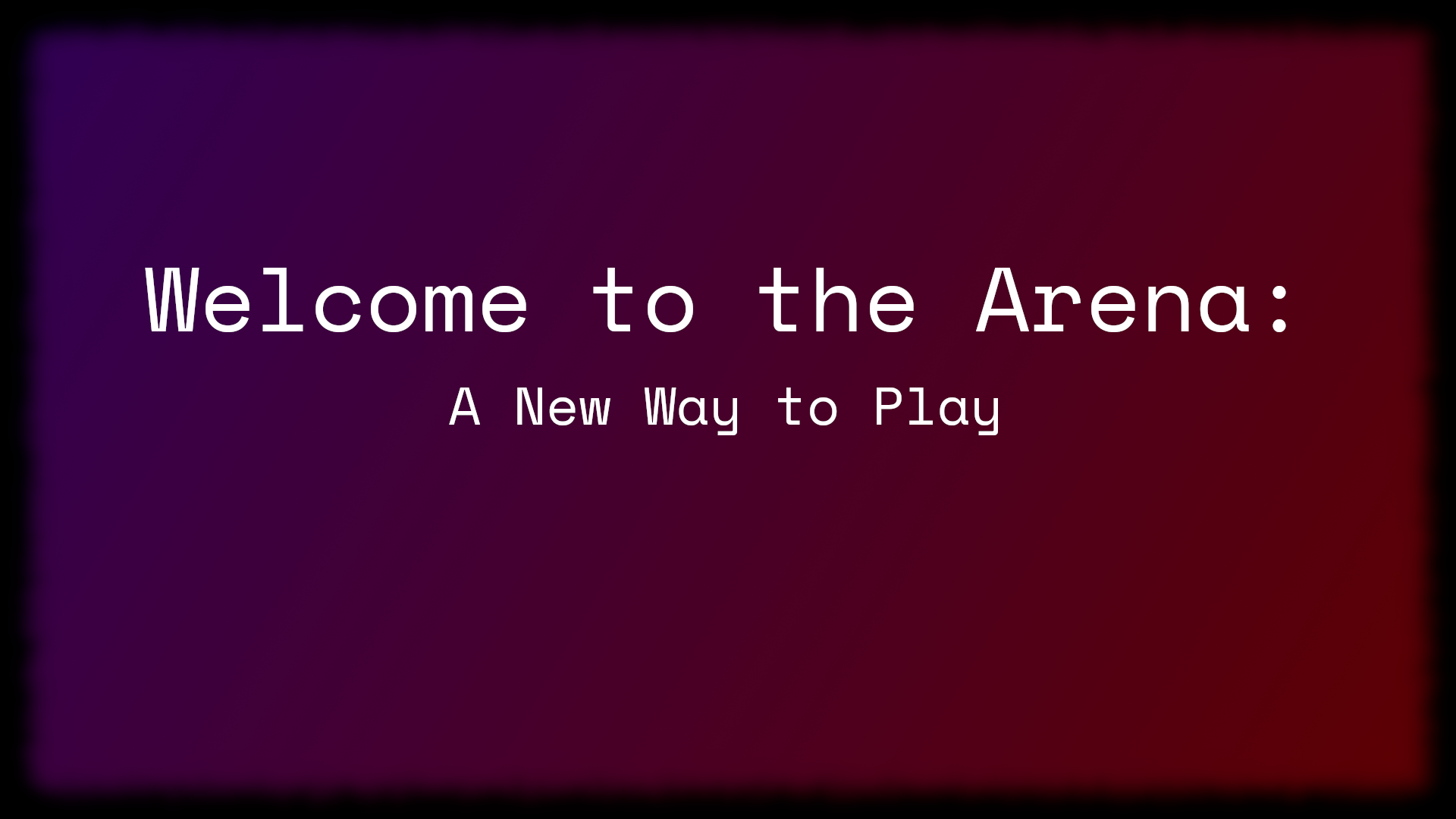 Cover image for Welcome to the Arena: A New Way to Play